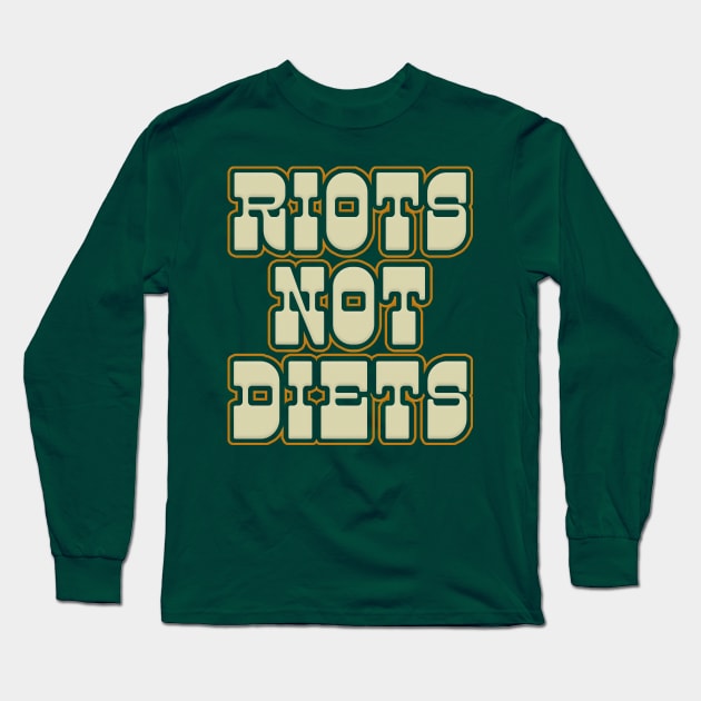 Riots Not Diets / Typography Design Long Sleeve T-Shirt by DankFutura